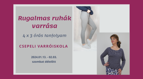 Rugalmas ruhák varrása - Középhaladó Varrótanfolyam, 2024 január
