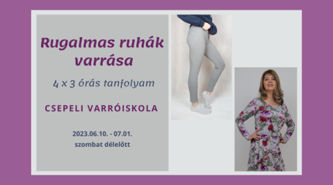 Rugalmas ruhák varrása - Középhaladó Varrótanfolyam, 2023 június Rugalmas ruhák varrása - Középhaladó Varrótanfolyam, 2023 június